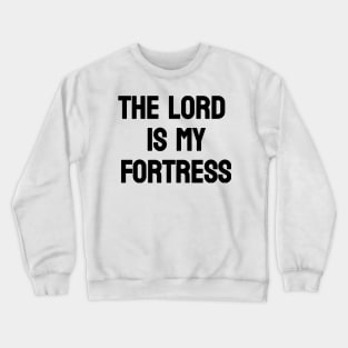 The Lord is my Fortress | Christian Design | Typography Crewneck Sweatshirt